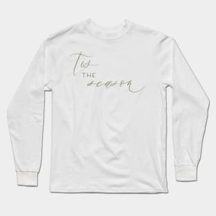 tis the season Long Sleeve T-Shirt